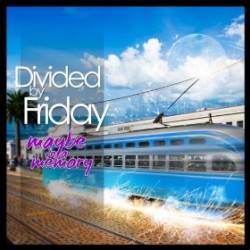 Divided By Friday : Maybe In A Memory